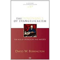 The Dominance of Evangelicalism: The Age of Spurgeon and Moody