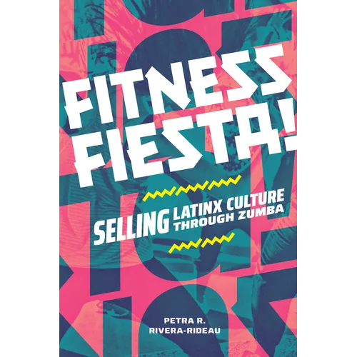 Fitness Fiesta!: Selling Latinx Culture through Zumba