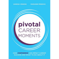 Pivotal Career Moments: How confidence can impact career success and what to do about it