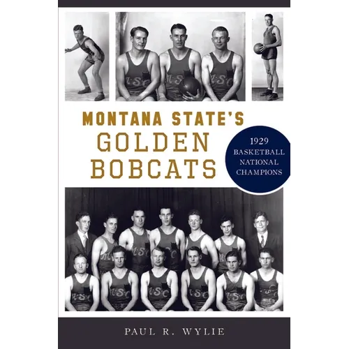 Montana State's Golden Bobcats: 1929 Basketball National Champions