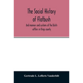 The social history of Flatbush: and manners and customs of the Dutch settlers in Kings county