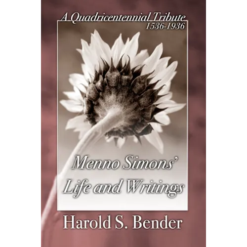 Menno Simons' Life and Writings