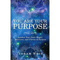 You Are Your Purpose: Awaken Your Inner Magic, Self-Love, and Clarity of Purpose