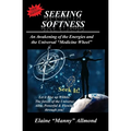 Seeking Softness: An Awakening of the Energies and the Universal "Medicine Wheel"