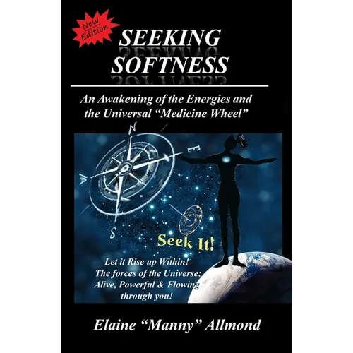 Seeking Softness: An Awakening of the Energies and the Universal "Medicine Wheel"
