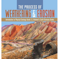 The Process of Weathering & Erosion Introduction to Physical Geology Grade 3 Children's Earth Sciences Books