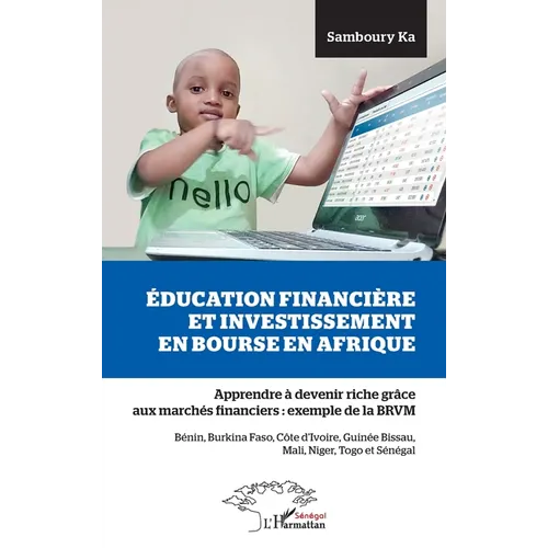 Education financière et investissement en bourse en Afrique: Apprendre à devenir riche grâce aux marchés financiers: l'exemple de la BRVM Bénin, Burki