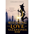 Witching For Love On Valentines Day: A Westwick Witches Paranormal Mystery