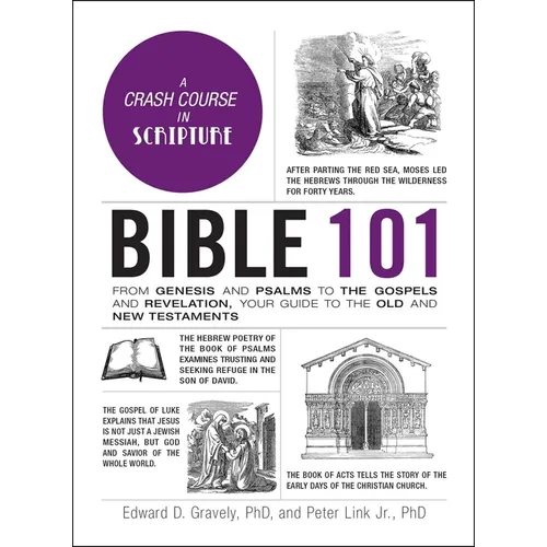 Bible 101: From Genesis and Psalms to the Gospels and Revelation, Your Guide to the Old and New Testaments