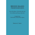 Rhode Island Passenger Lists.: Port of Providence 1798-1808, 1820-1872; Port of Bristol and Warren 1820-1871. Compiled from United States Custom Hous