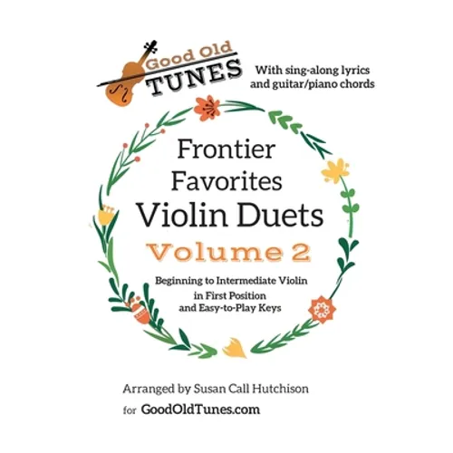 Frontier Favorites Violin Duets, Volume 2, in First Position and Easy-to-Play Keys: with sing-along lyrics and Guitar/Piano chords