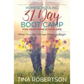 Homeschooling 31 Day Boot Camp for New Homeschoolers: When You Don't Know Where to Begin