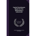 Capital Punishment, Based On Prof. Mittermaier's 'todesstrafe'
