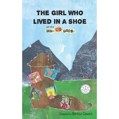 The Girl Who Lived in a Shoe and other Torn-Up Tales