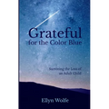 Grateful for the Color Blue: Surviving the Loss of an Adult Child
