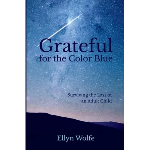 Grateful for the Color Blue: Surviving the Loss of an Adult Child