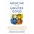 Medicine for the Greater Good: Achieving the Promise of Medicine Through Community Engagement