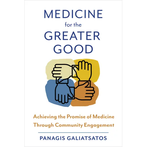 Medicine for the Greater Good: Achieving the Promise of Medicine Through Community Engagement