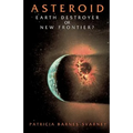 Asteroid: Earth Destroyer or New Frontier?