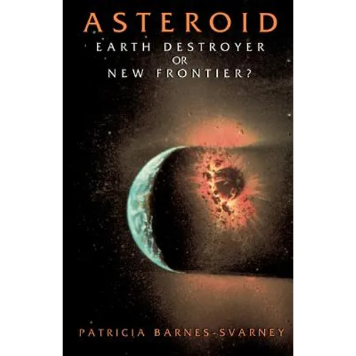 Asteroid: Earth Destroyer or New Frontier?