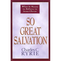 So Great Salvation: What It Means to Believe in Jesus Christ