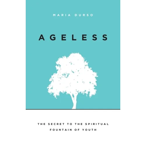 Ageless: The Secret to the Spiritual Fountain of Youth