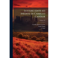 Lettere edite ed inedite di Camillo Cavour; Volume 02