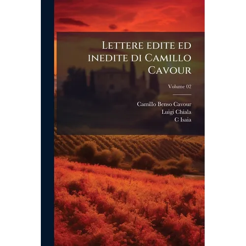 Lettere edite ed inedite di Camillo Cavour; Volume 02