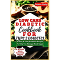 Low Carb Diabetic Cookbook For Type 2 Diabetes: 20 Easy & Tasty Breakfast Recipes To Help You Manage Blood Sugar