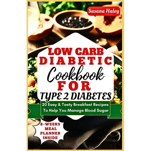 Low Carb Diabetic Cookbook For Type 2 Diabetes: 20 Easy & Tasty Breakfast Recipes To Help You Manage Blood Sugar