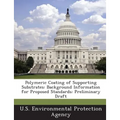 Polymeric Coating of Supporting Substrates: Background Information for Proposed Standards: Preliminary Draft