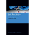 Cold Case Reviews: Dna, Detective Work and Unsolved Major Crimes
