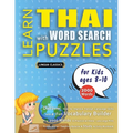 LEARN THAI WITH WORD SEARCH PUZZLES FOR KIDS 8 - 10 - Discover How to Improve Foreign Language Skills with a Fun Vocabulary Builder. Find 2000 Words t