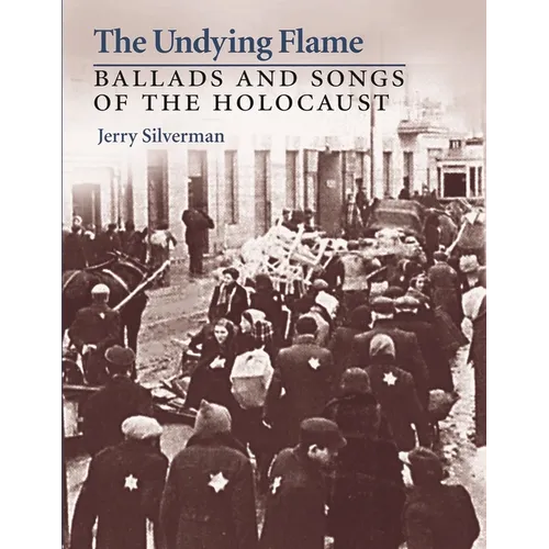 The Undying Flame: Ballads and Songs of the Holocaust