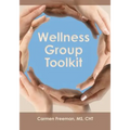 Wellness Group Toolkit: Ideas and Exercises for Support and/or Wellness Groups