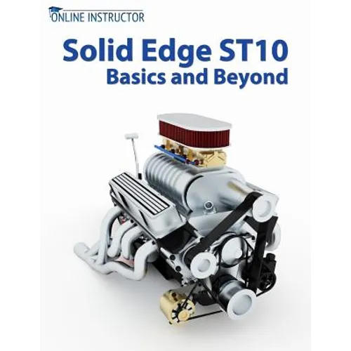 Solid Edge ST10 Basics and Beyond