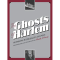 The Ghosts of Harlem: Sessions with Jazz Legends [With CD (Audio)]