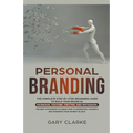 Personal Branding, The Complete Step-by-Step Beginners Guide to Build Your Brand in
