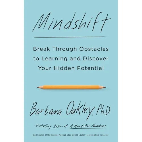 Mindshift: Break Through Obstacles to Learning and Discover Your Hidden Potential