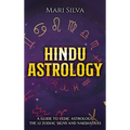 Hindu Astrology: A Guide to Vedic Astrology, the 12 Zodiac Signs and Nakshatras