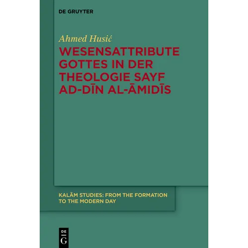 Wesensattribute Gottes in Der Theologie Sayf Ad-Dīn Al-Āmidīs