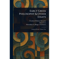 Early Greek Philosophy & Other Essays