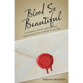 Blood so Beautiful: A Journey with Cancer and the Redemptive Power of Blood