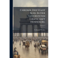 Chronik Der Stadt Suhl In Der Gefürsteten Grafschaft Henneberg; Volume 2
