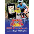 GPS Praxisbuch Garmin Edge 1000/Explore: Praxis- und modellbezogen für einen schnellen Einstieg