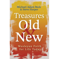 Treasures Old and New: Wesleyan Faith for Life Today