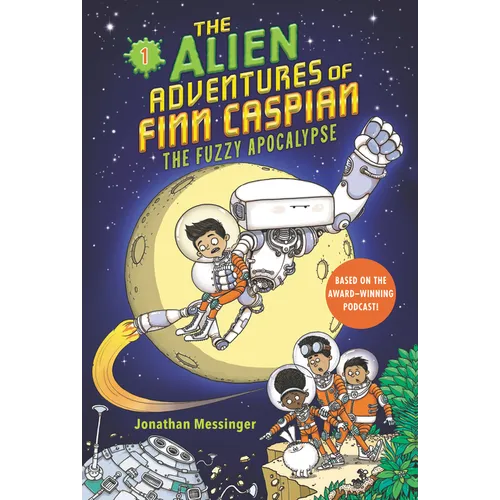 The Alien Adventures of Finn Caspian #1: The Fuzzy Apocalypse
