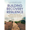 Building Recovery Resilience: Addiction Recovery and Relapse Prevention Workbook - An I-System Model Application