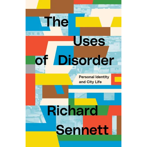 The Uses of Disorder: Personal Identity and City Life