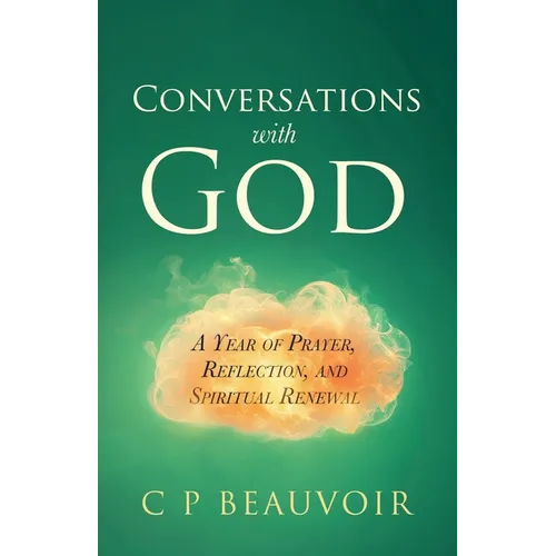 Conversations with God: A Year of Prayer, Reflection, and Spiritual Renewal
